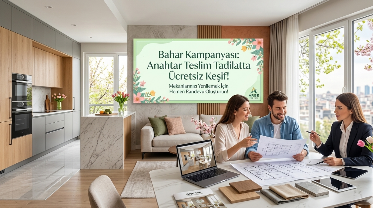 Bahar Kampanyası: Anahtar Teslim Tadilatta Ücretsiz Keşif